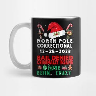 North Pole Correctional Bail Denied Criminally Insane Gone Elfin' Crazy Mug